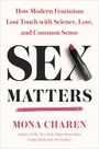 Voorkant Charen 'Sex matters - How modern feminism lost touch with science, love, and common sense'