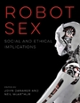 Voorkant Danaher-McArthur 'Robot sex - Social and ethical implications'