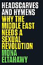 Voorkant Eltahawy 'Headscarves And Hymens - Why The Middle East Needs A Sexual Revolution'