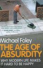 Voorkant Foley 'The age of absurdity - Why modern life makes it hard to be happy'