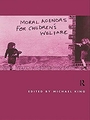 Voorkant King 'Moral agendas for children's welfare'