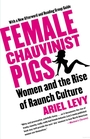 Voorkant Levy 'Female chauvinist pigs - Women and the rise of raunch culture'
