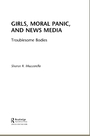Voorkant Mazzarella 'Girls, moral panic, and news media - Troublesome Bodies'